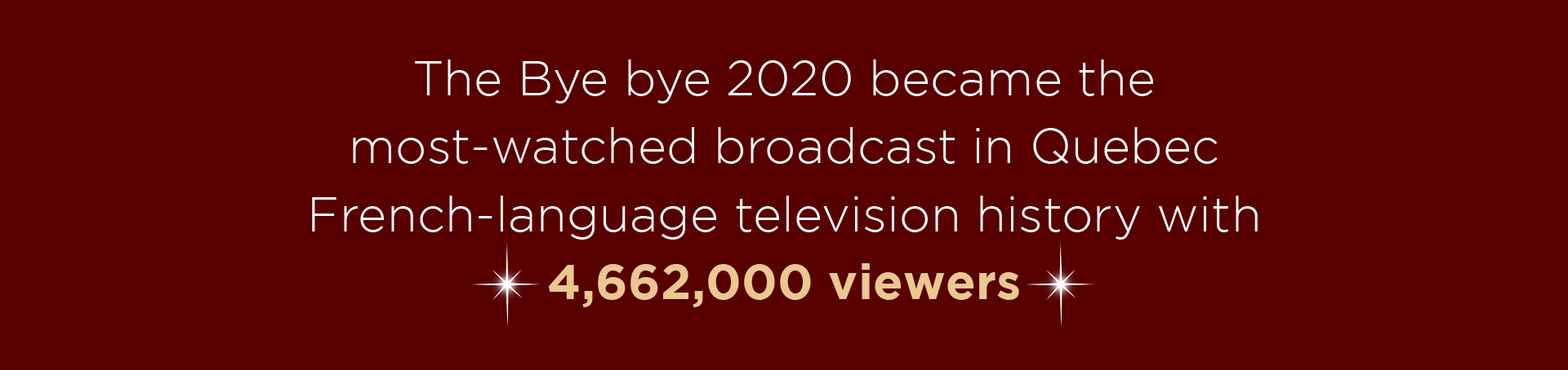 The Bye bye 2020 became the most-watched broadcast in Quebec French-language television history with 4,662,000 viewers