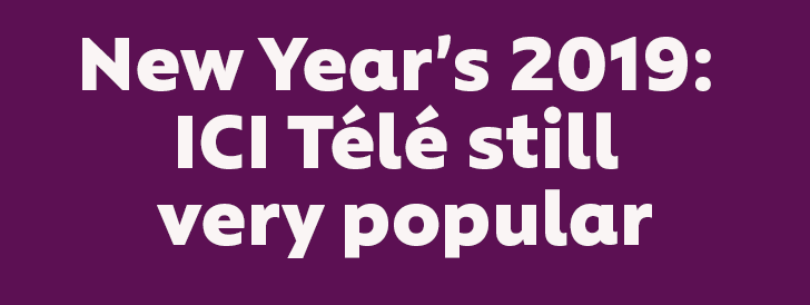 New Year's 2019: ICI Télé still very popular