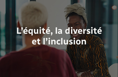 L'équité, la diversité et l'inclusion (EDI)