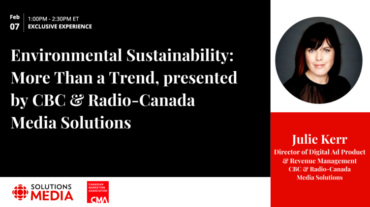 Environmental Sustainability: More Than a Trend, presented by CBC and Radio-Canada Media Solutions - Julie Kerr