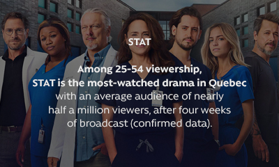 Among 25-54 viewership, STAT is the most-watched drama in Quebec with an average audience of nearly half a million viewers, after four weeks of broadcast (confirmed data).