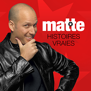 Martin Matte : Histoires vraies 