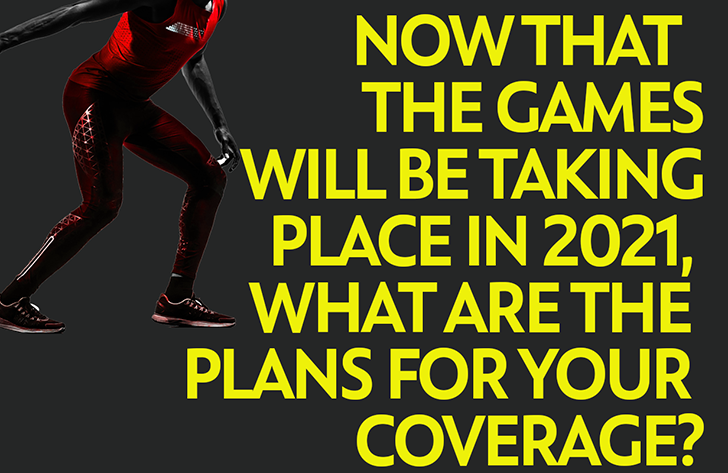 Now that the Games will be taking place in 2021, was are the plans for your coverage?