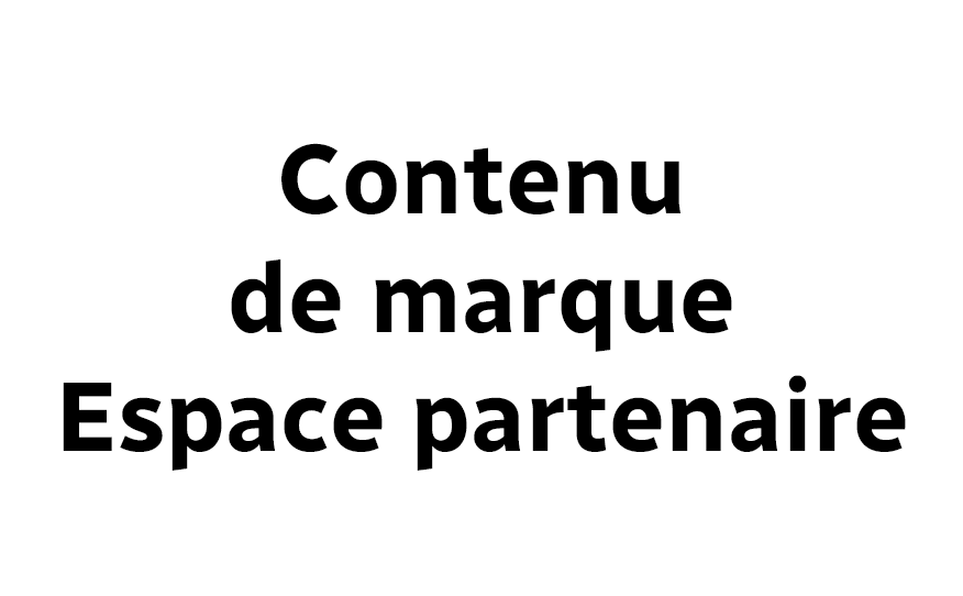 Contenu de marque - Espace partenaire